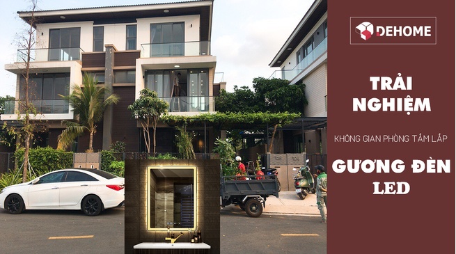 Trải nghiệm gương đèn led thực tế căn hộ tại Hồ Chí Minh | Dehome - Gương Kính Hàng Đầu Việt Nam
