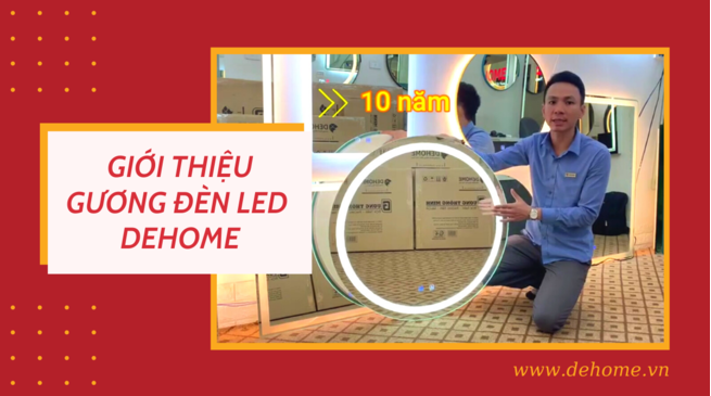 GƯƠNG ĐÈN LED DEHOME CÓ GÌ ĐẶC BIỆT ???